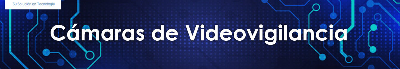 Cámaras de Videovigilancia